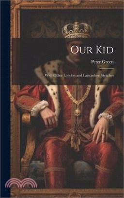 Our Kid: With Other London and Lancashire Sketches