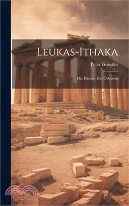 Leukas-Ithaka: Die Heimat Des Odysseus