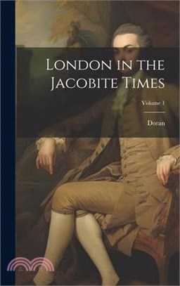 London in the Jacobite Times; Volume 1