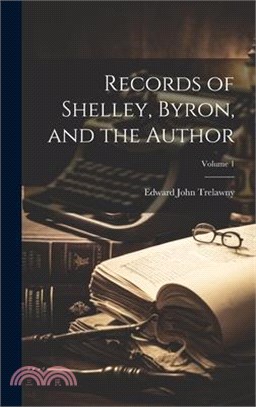 Records of Shelley, Byron, and the Author; Volume 1