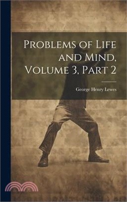 Problems of Life and Mind, Volume 3, part 2