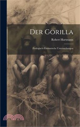 Der Gorilla; Zoologisch-Zootomische Untersuchungen