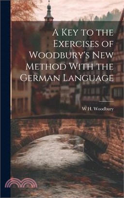 A Key to the Exercises of Woodbury's New Method With the German Language