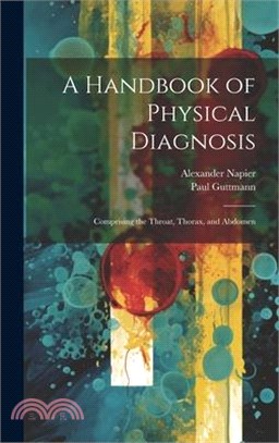 A Handbook of Physical Diagnosis: Comprising the Throat, Thorax, and Abdomen