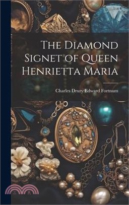The Diamond Signet of Queen Henrietta Maria