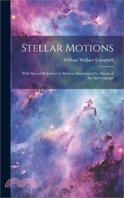 Stellar Motions: With Special Reference to Motions Determined by Means of the Spectrograph