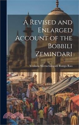 A Revised and Enlarged Account of the Bobbili Zemindari