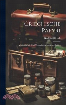 Griechische Papyri: Medizinischen Und Naturwissenschaftlichen Inhalts