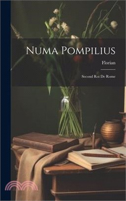 Numa Pompilius: Second Roi De Rome