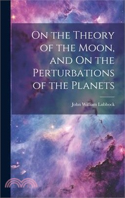 On the Theory of the Moon, and On the Perturbations of the Planets