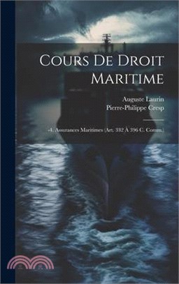 Cours De Droit Maritime: -4. Assurances Maritimes (Art. 332 À 396 C. Comm.)