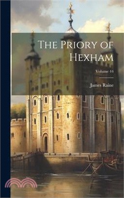 The Priory of Hexham; Volume 44