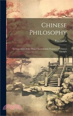 Chinese Philosophy: An Exposition of the Main Characteristic Features of Chinese Thought