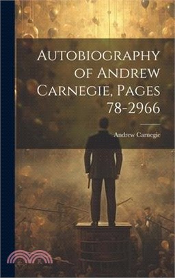 Autobiography of Andrew Carnegie, Pages 78-2966