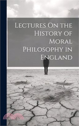 Lectures On the History of Moral Philosophy in England