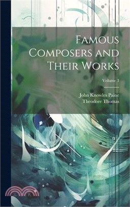 Famous Composers and Their Works; Volume 3