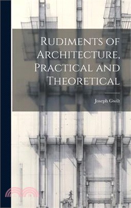 Rudiments of Architecture, Practical and Theoretical