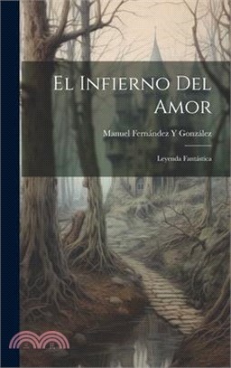 El Infierno Del Amor: Leyenda Fantástica