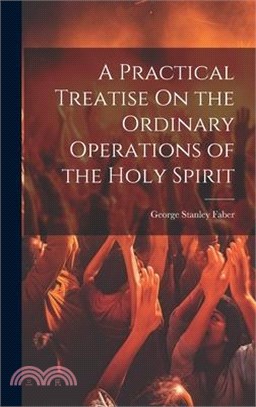 A Practical Treatise On the Ordinary Operations of the Holy Spirit