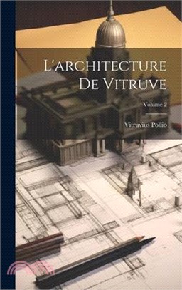 L'architecture De Vitruve; Volume 2