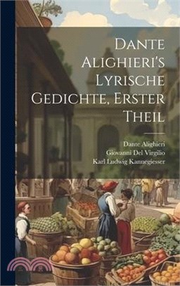 Dante Alighieri's Lyrische Gedichte, Erster Theil