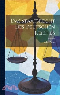 Das Staatsrecht Des Deutschen Reiches