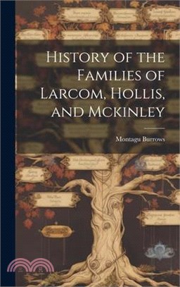 History of the Families of Larcom, Hollis, and Mckinley