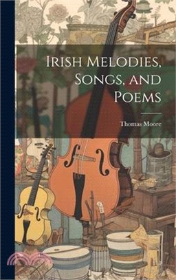 Irish Melodies, Songs, and Poems