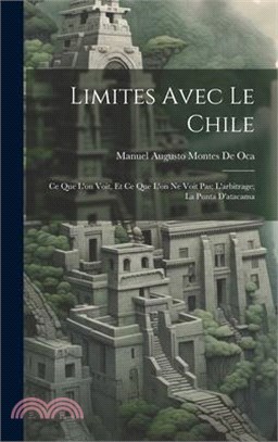 Limites Avec Le Chile: Ce Que L'on Voit, Et Ce Que L'on Ne Voit Pas; L'arbitrage; La Punta D'atacama