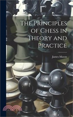 The Principles of Chess in Theory and Practice