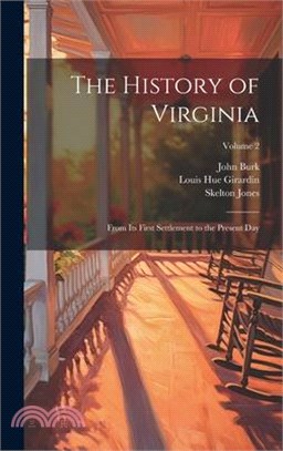 The History of Virginia: From Its First Settlement to the Present Day; Volume 2