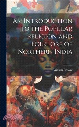 An Introduction to the Popular Religion and Folklore of Northern India