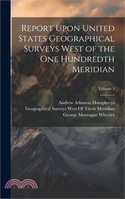 Report Upon United States Geographical Surveys West of the One Hundredth Meridian; Volume 3