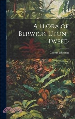 A Flora of Berwick-Upon-Tweed