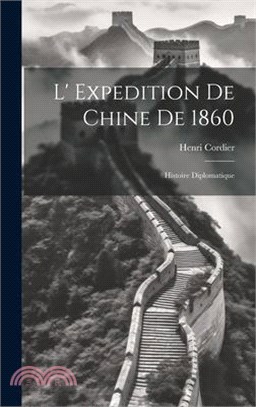 L' Expedition De Chine De 1860: Histoire Diplomatique