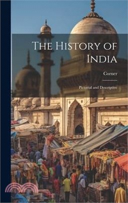 The History of India: Pictorial and Descriptive