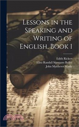 Lessons in the Speaking and Writing of English, Book 1