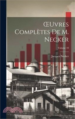 OEuvres Complètes De M. Necker; Volume 10