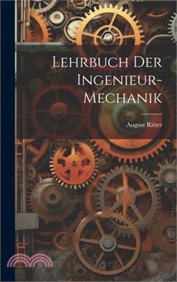 Lehrbuch Der Ingenieur-Mechanik