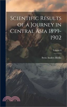 Scientific Results of a Journey in Central Asia 1899-1902; Volume 6