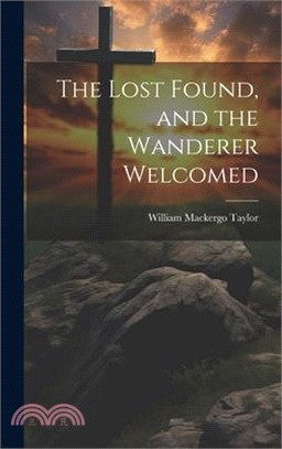 The Lost Found, and the Wanderer Welcomed