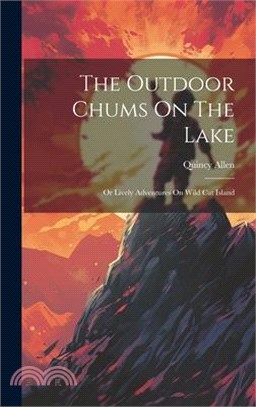 The Outdoor Chums On The Lake: Or Lively Adventures On Wild Cat Island