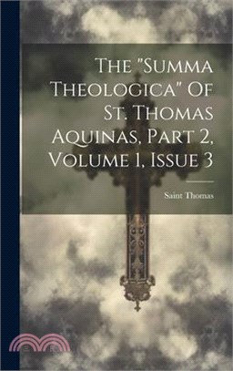 The "summa Theologica" Of St. Thomas Aquinas, Part 2, Volume 1, Issue 3