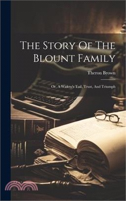 The Story Of The Blount Family: Or, A Widow's Toil, Trust, And Triumph