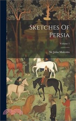 Sketches Of Persia; Volume 1