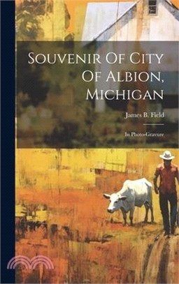 Souvenir Of City Of Albion, Michigan: In Photo-gravure