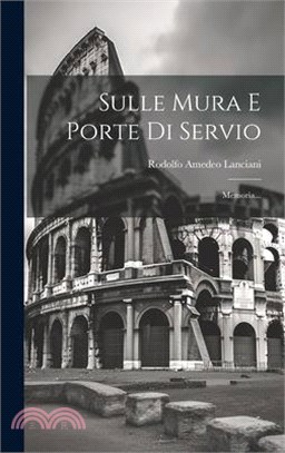 Sulle Mura E Porte Di Servio: Memoria...