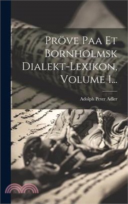 Pröve Paa Et Bornholmsk Dialekt-lexikon, Volume 1...