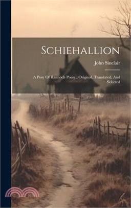 Schiehallion: A Posy Of Rannoch Poesy: Original, Translated, And Selected