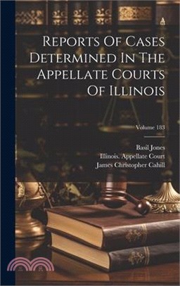 Reports Of Cases Determined In The Appellate Courts Of Illinois; Volume 183